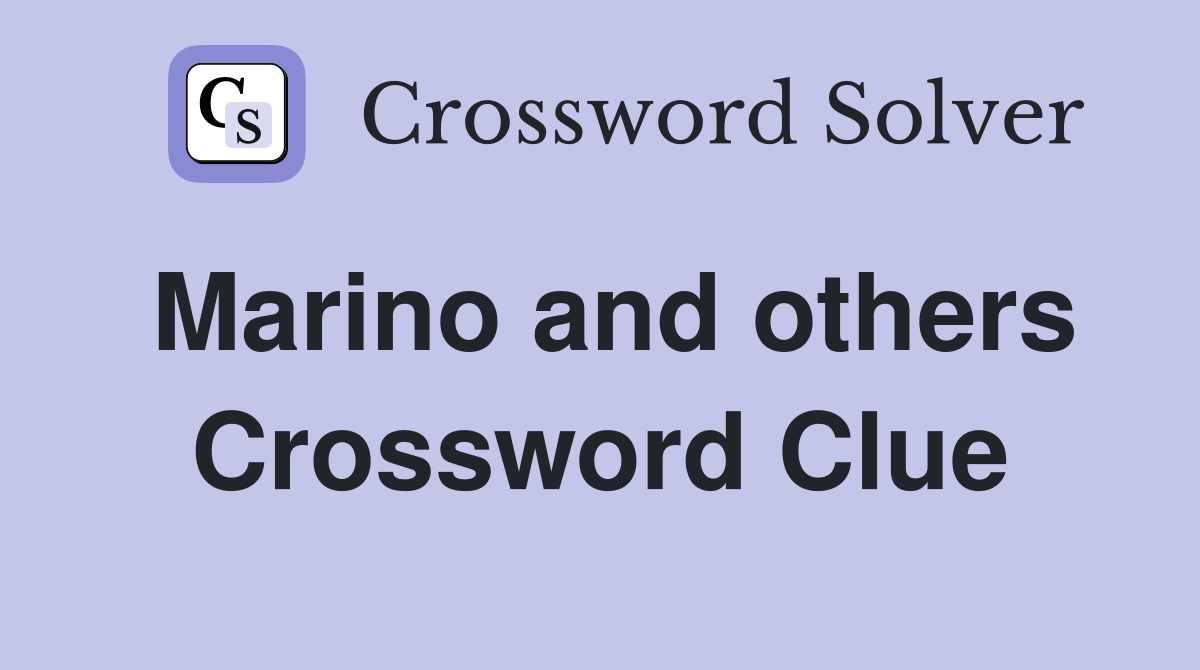 Marino and others Crossword Clue