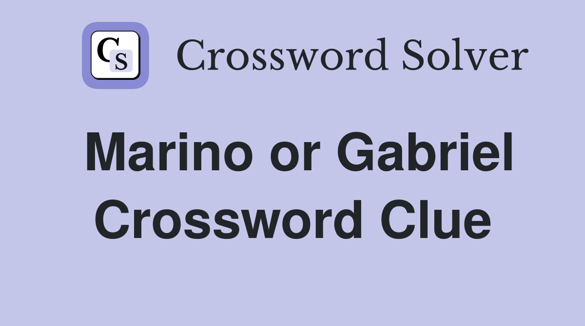 Marino or Gabriel Crossword Clue