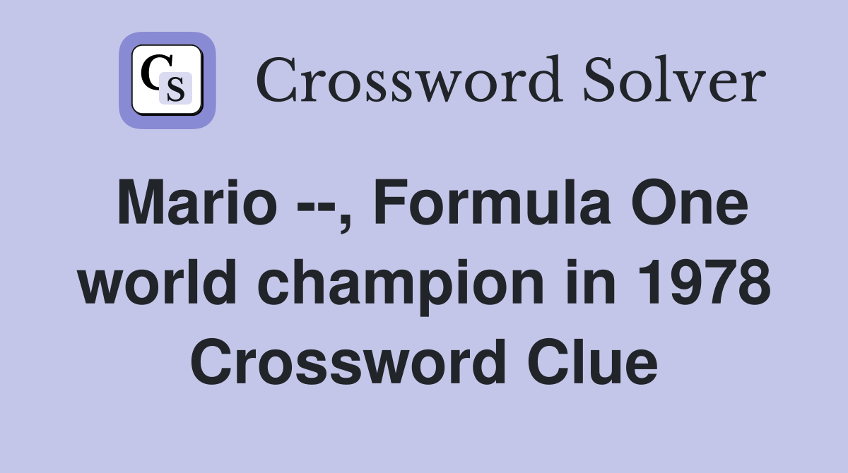 Mario --, Formula One world champion in 1978 Crossword Clue