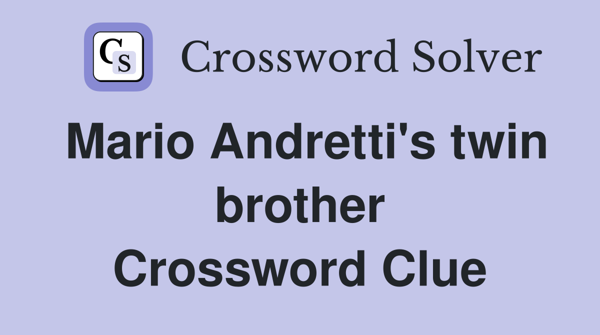 Mario Andretti's twin brother Crossword Clue