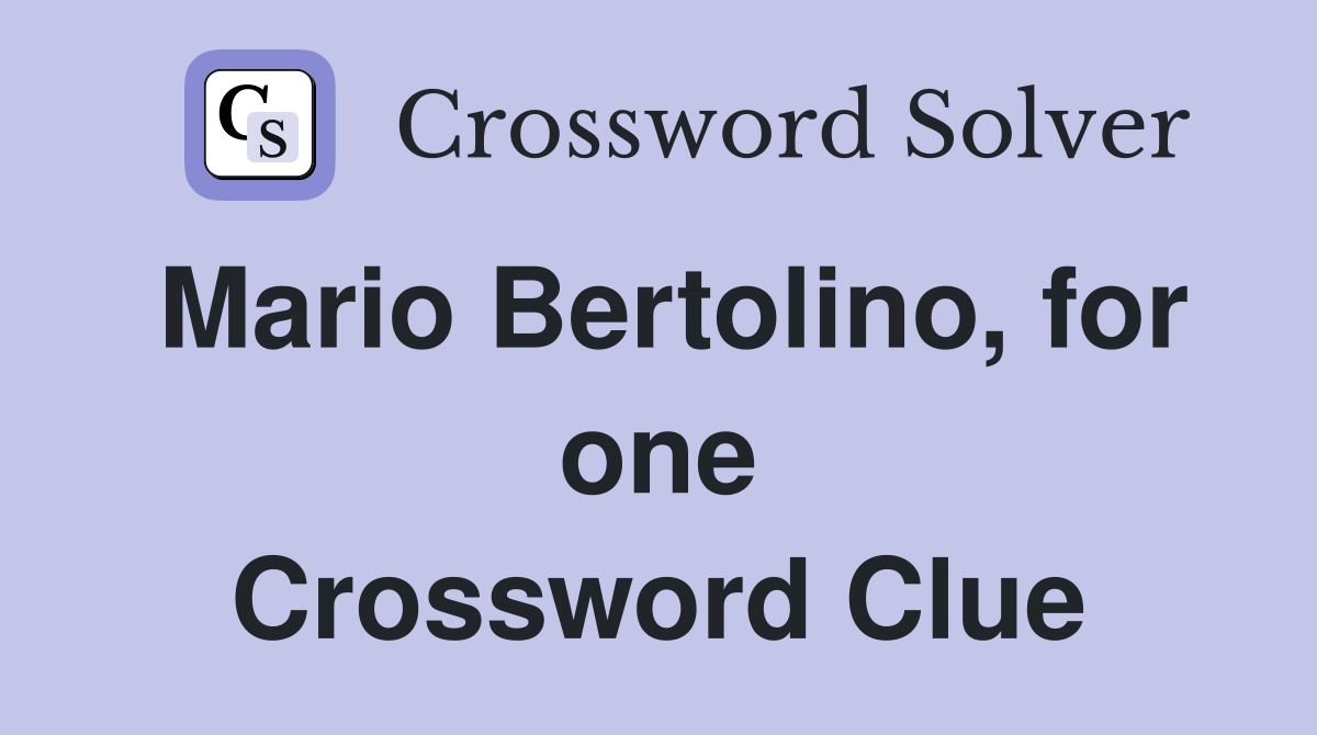 Mario Bertolino, for one Crossword Clue