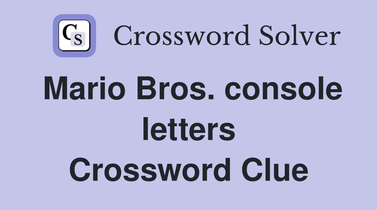 Mario Bros. console letters Crossword Clue