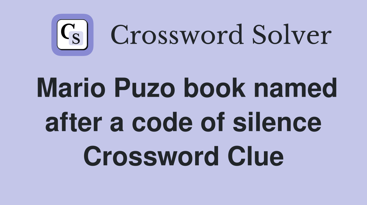 Mario Puzo book named after a code of silence Crossword Clue