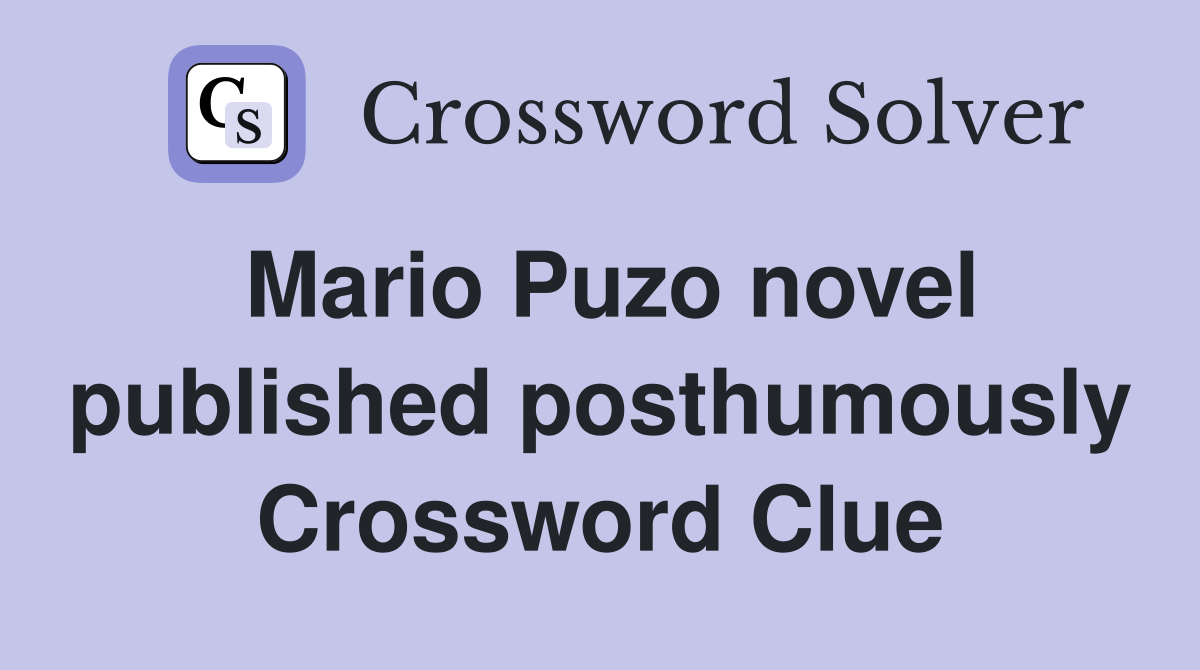 Mario Puzo novel published posthumously Crossword Clue