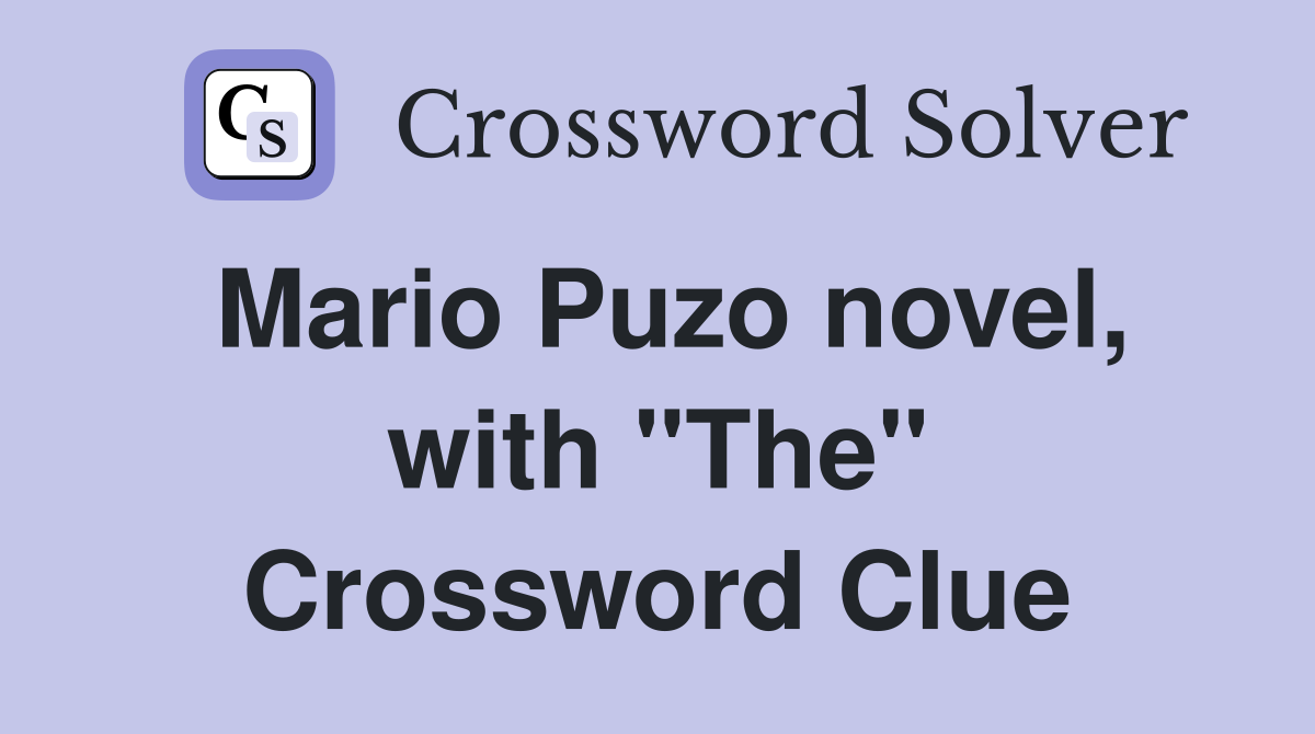 Mario Puzo novel, with "The" Crossword Clue