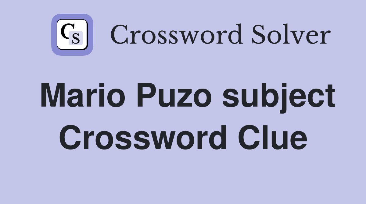 Mario Puzo subject Crossword Clue
