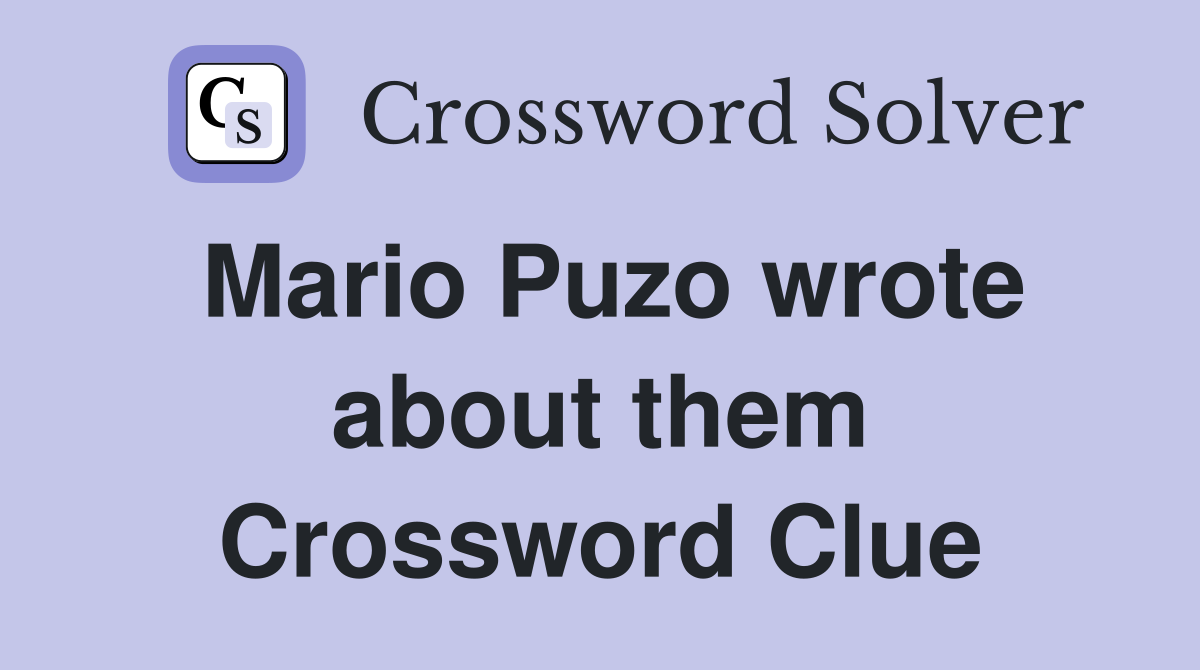 Mario Puzo wrote about them Crossword Clue