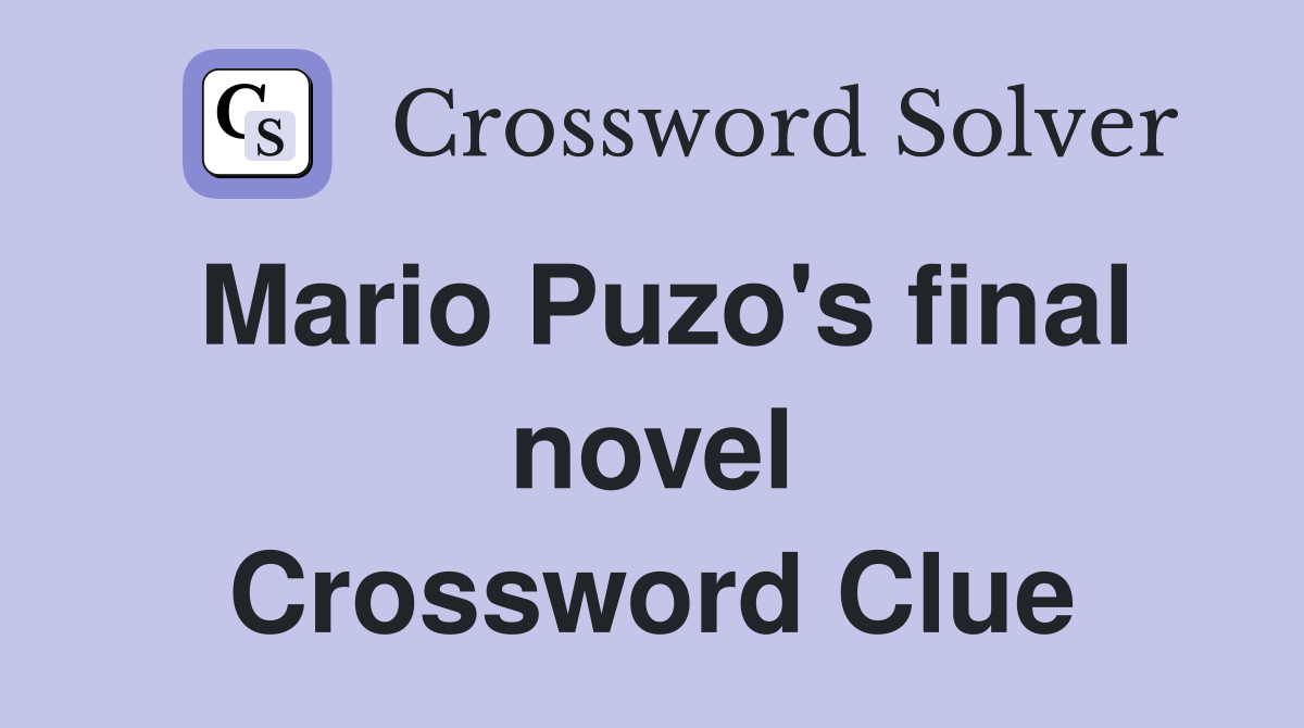 Mario Puzo's final novel Crossword Clue