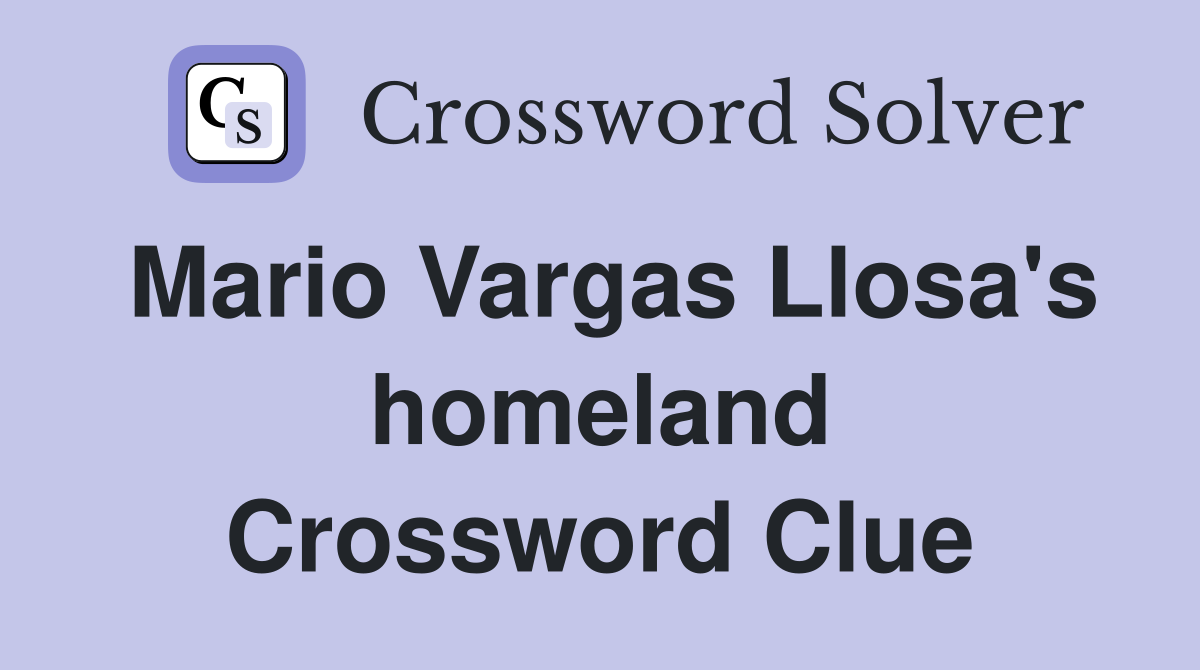 Mario Vargas Llosa's homeland Crossword Clue