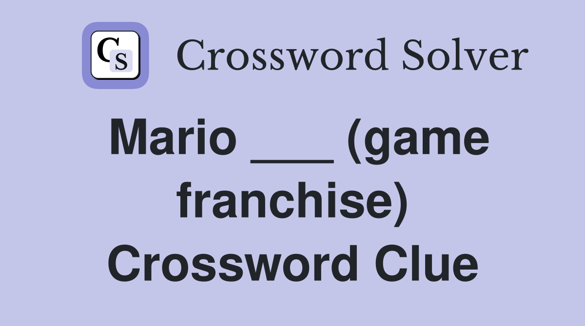 Mario ___ (game franchise) Crossword Clue