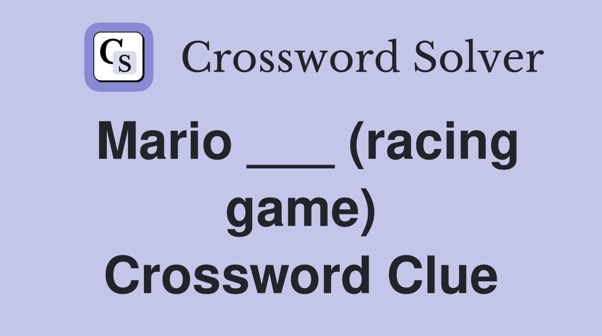 Mario ___ (racing game) Crossword Clue