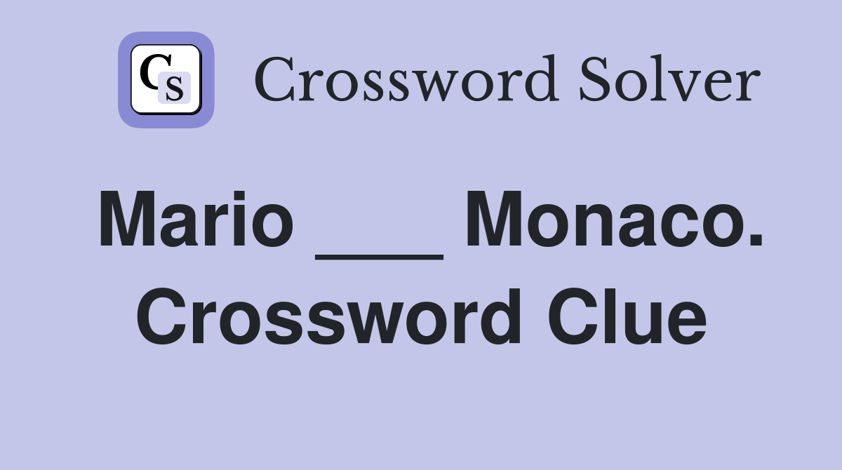 Mario ___ Monaco. Crossword Clue