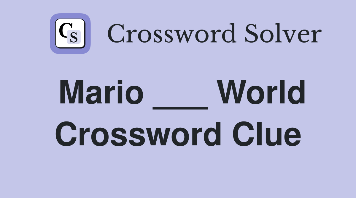 Mario ___ World Crossword Clue