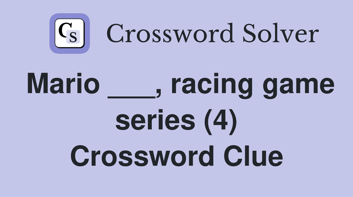 Mario ___, racing game series (4) Crossword Clue