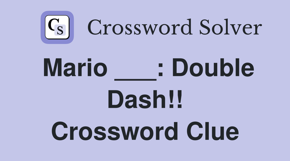 Mario ___: Double Dash!! Crossword Clue