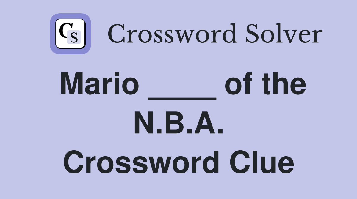 Mario ____ of the N.B.A. Crossword Clue