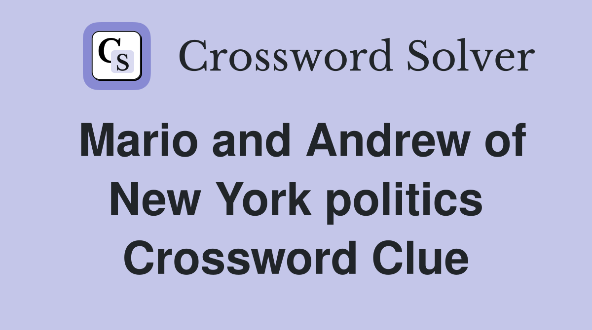 Mario and Andrew of New York politics Crossword Clue