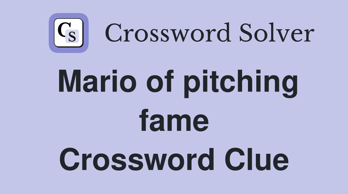 Mario of pitching fame Crossword Clue