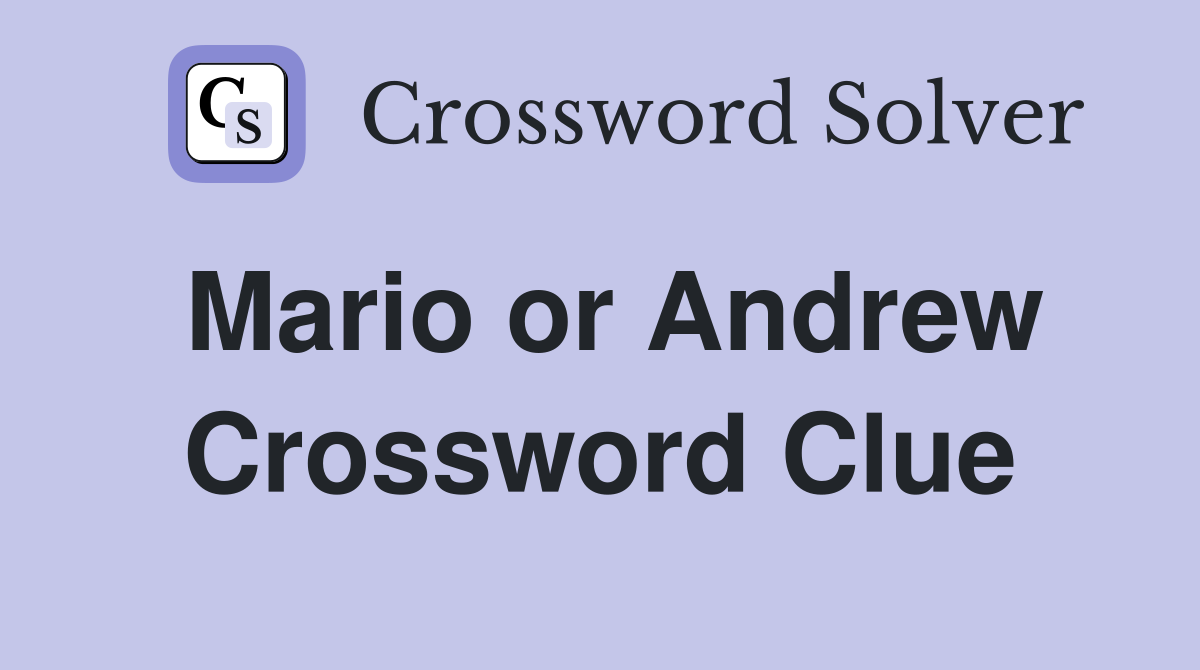 Mario or Andrew Crossword Clue