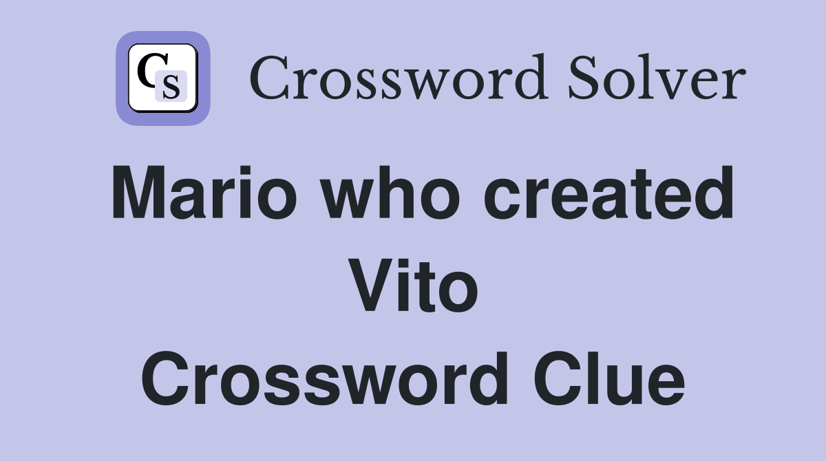 Mario who created Vito Crossword Clue
