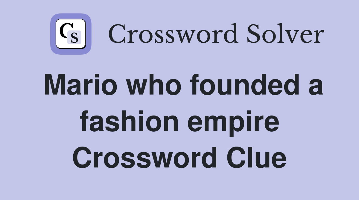 Mario who founded a fashion empire Crossword Clue