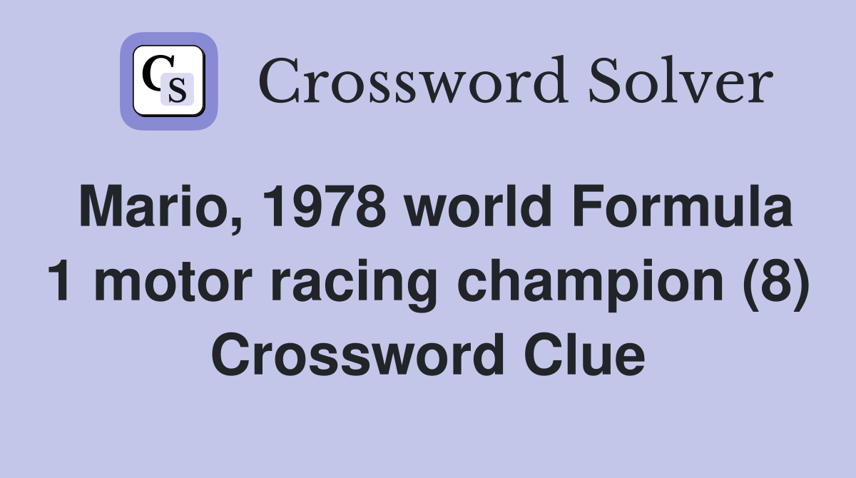 Mario, 1978 world Formula 1 motor racing champion (8) Crossword Clue