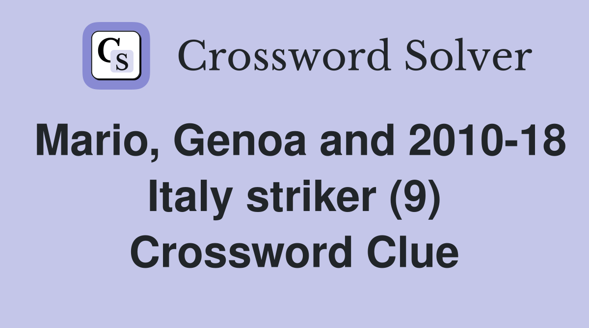 Mario, Genoa and 2010-18 Italy striker (9) Crossword Clue