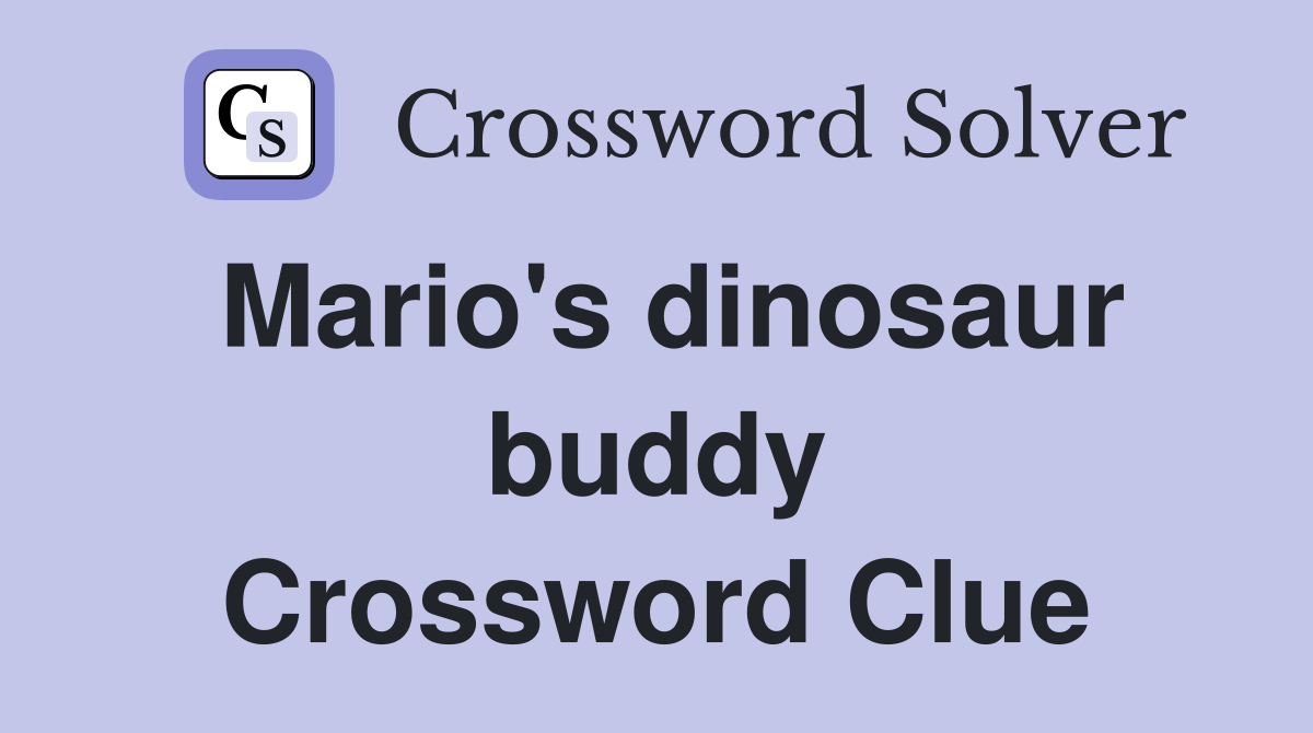 Mario's dinosaur buddy Crossword Clue