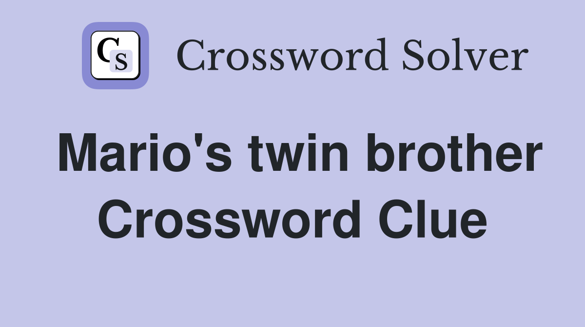 Mario's twin brother Crossword Clue