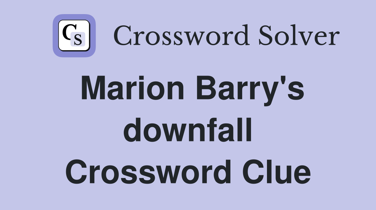 Marion Barry's downfall Crossword Clue
