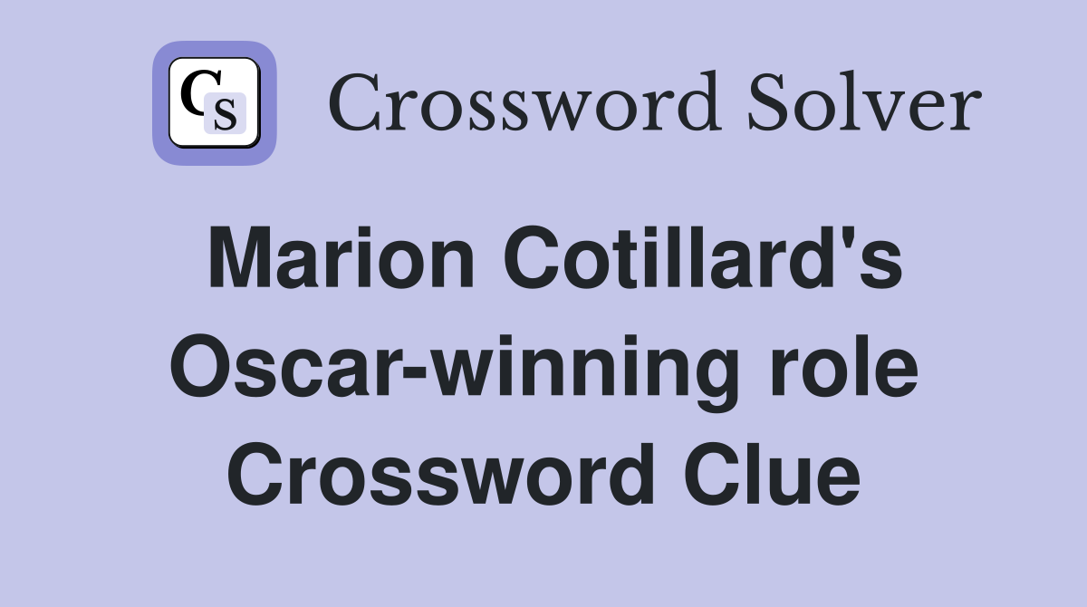 Marion Cotillard's Oscar-winning role Crossword Clue