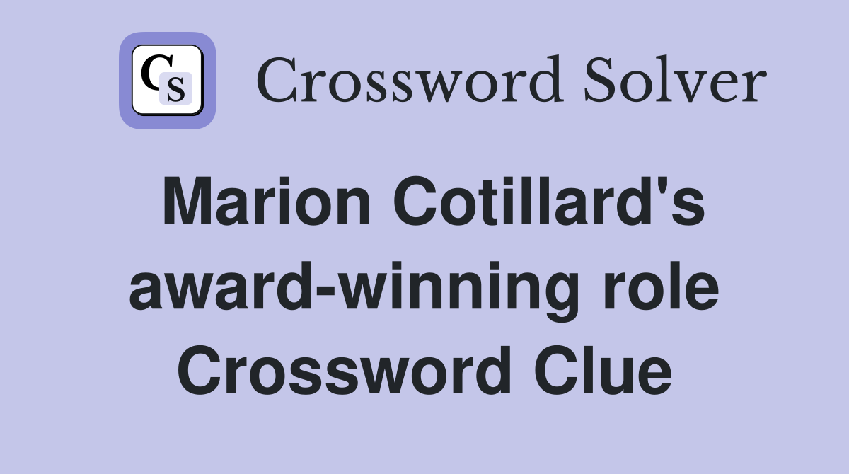 Marion Cotillard's award-winning role Crossword Clue