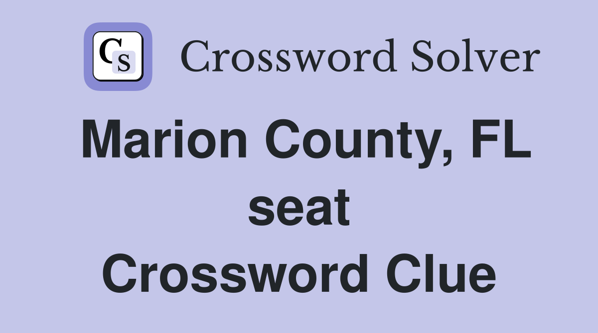 Marion County, FL seat Crossword Clue