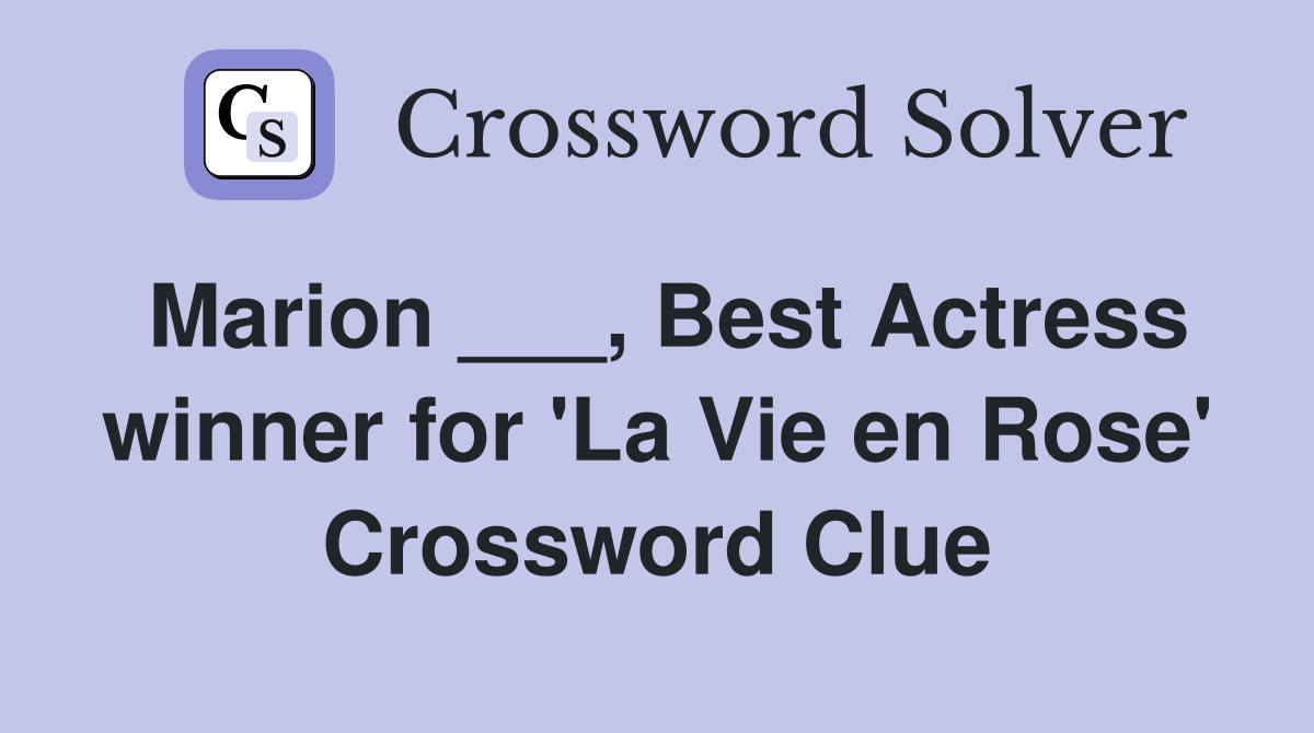 Marion ___, Best Actress winner for 'La Vie en Rose' Crossword Clue
