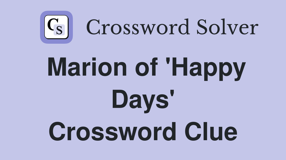 Marion of 'Happy Days' Crossword Clue