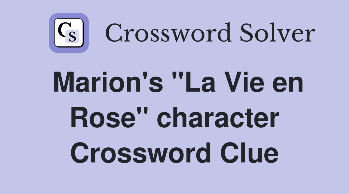 Marion's "La Vie en Rose" character Crossword Clue