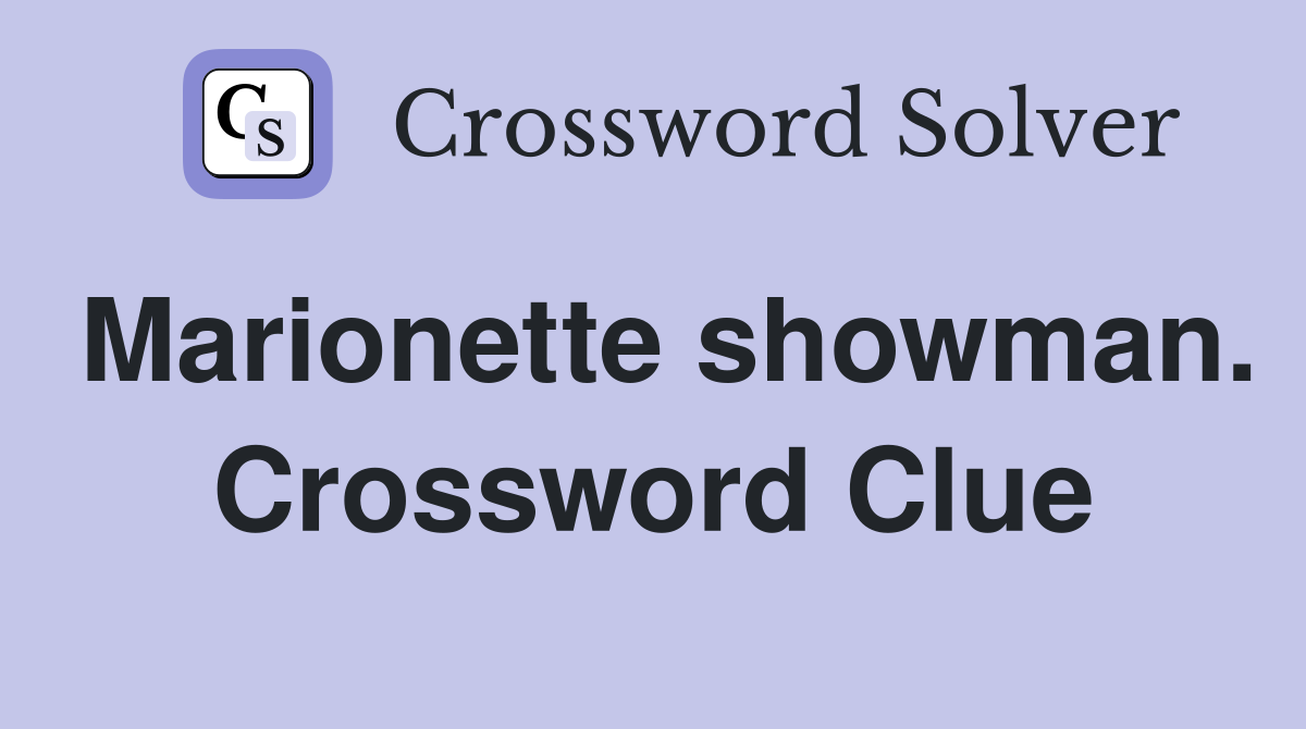 Marionette showman. Crossword Clue