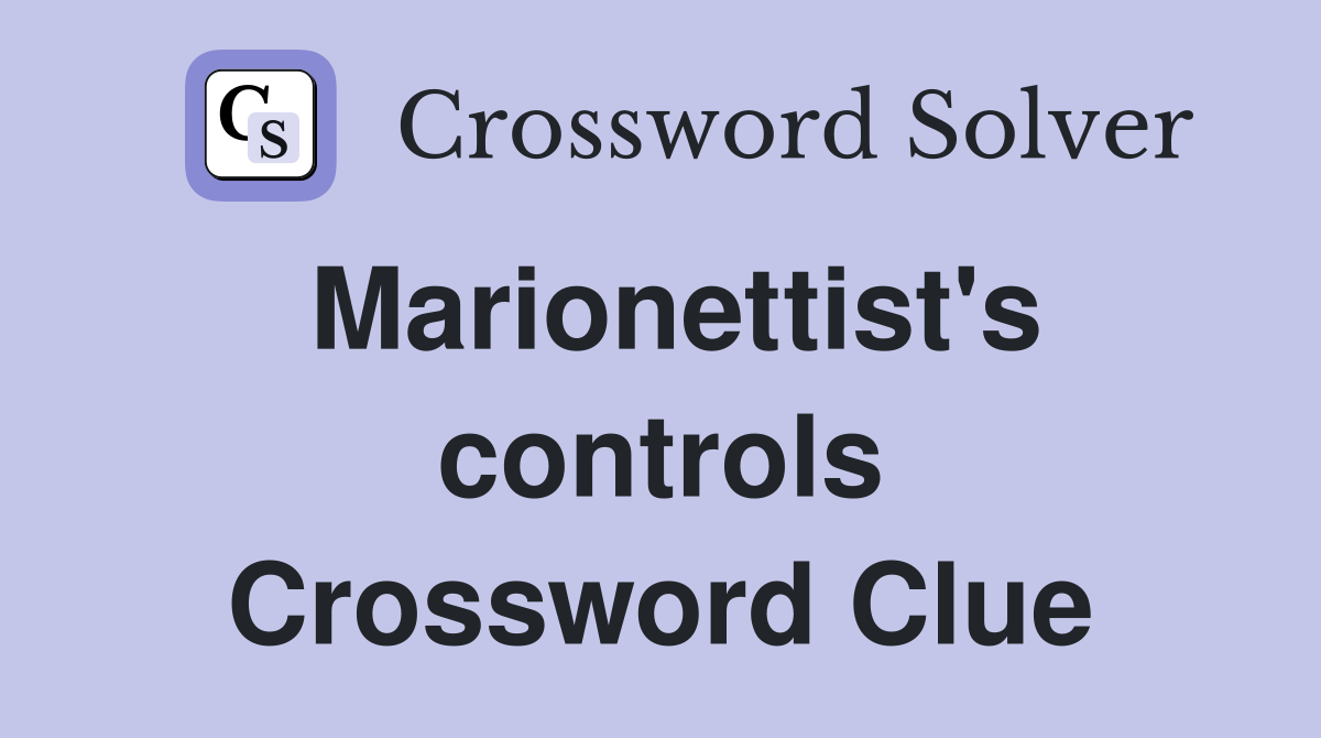 Marionettist's controls Crossword Clue