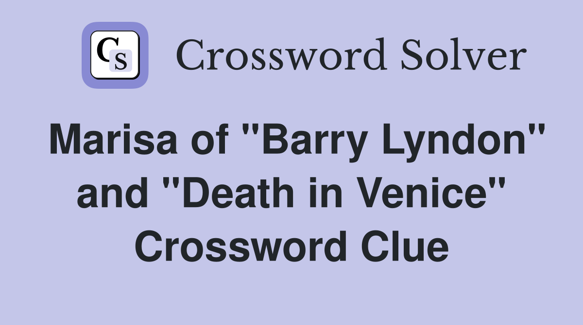 Marisa of "Barry Lyndon" and "Death in Venice" Crossword Clue