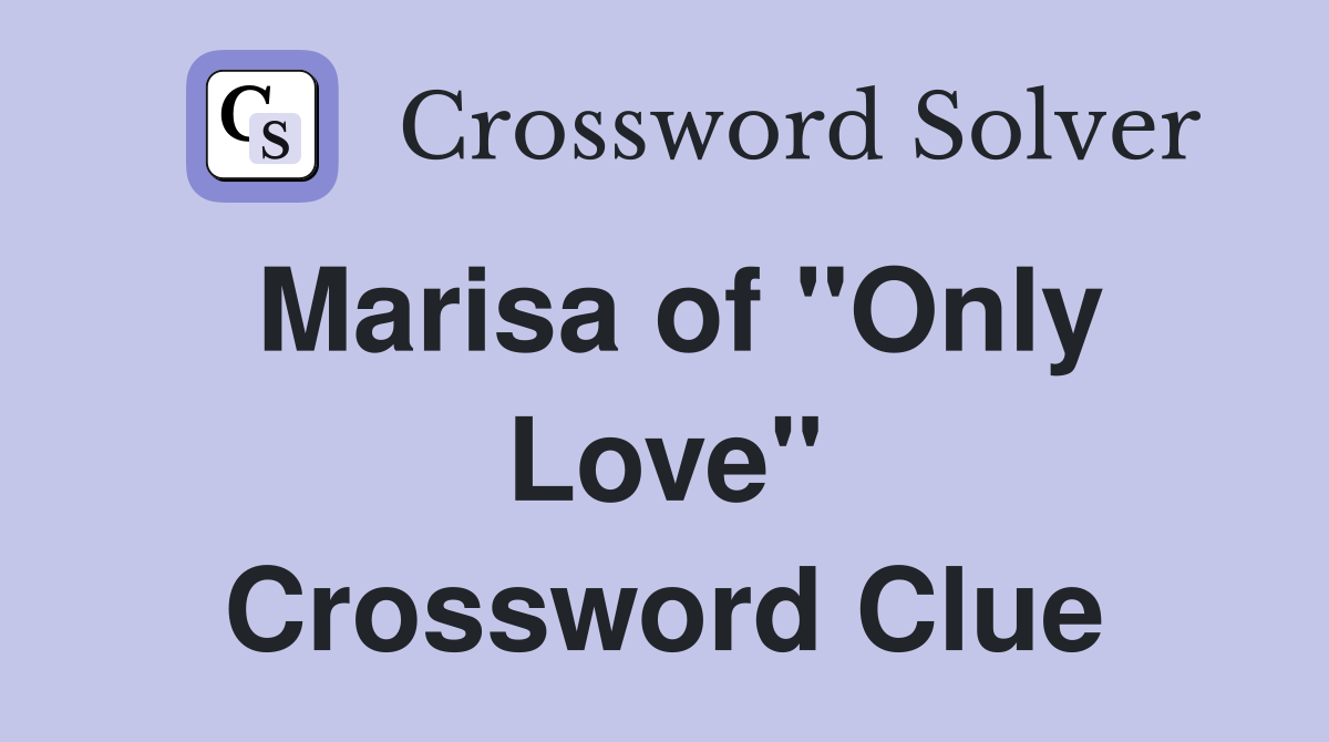 Marisa of "Only Love" Crossword Clue