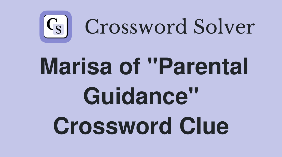 Marisa of "Parental Guidance" Crossword Clue