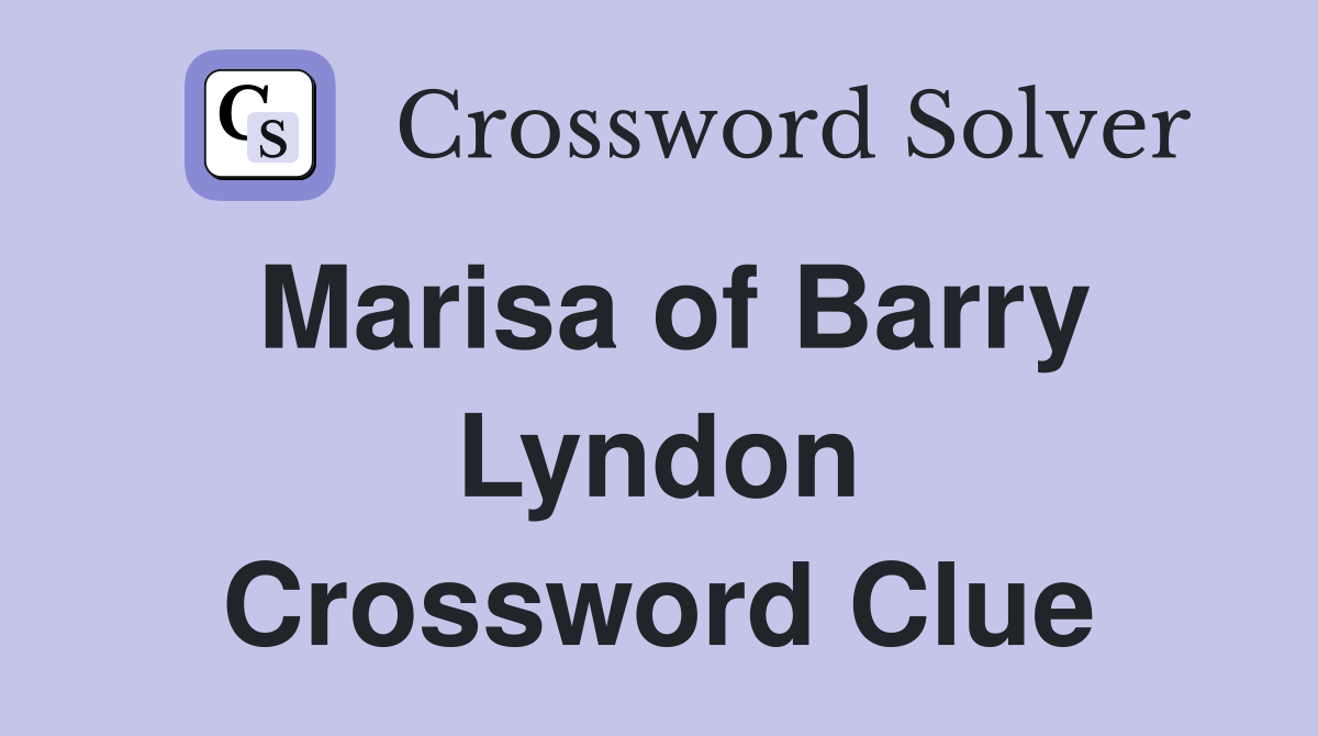 Marisa of Barry Lyndon Crossword Clue