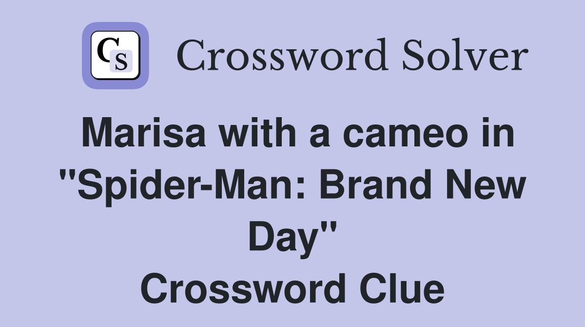 Marisa with a cameo in "Spider-Man: Brand New Day" Crossword Clue