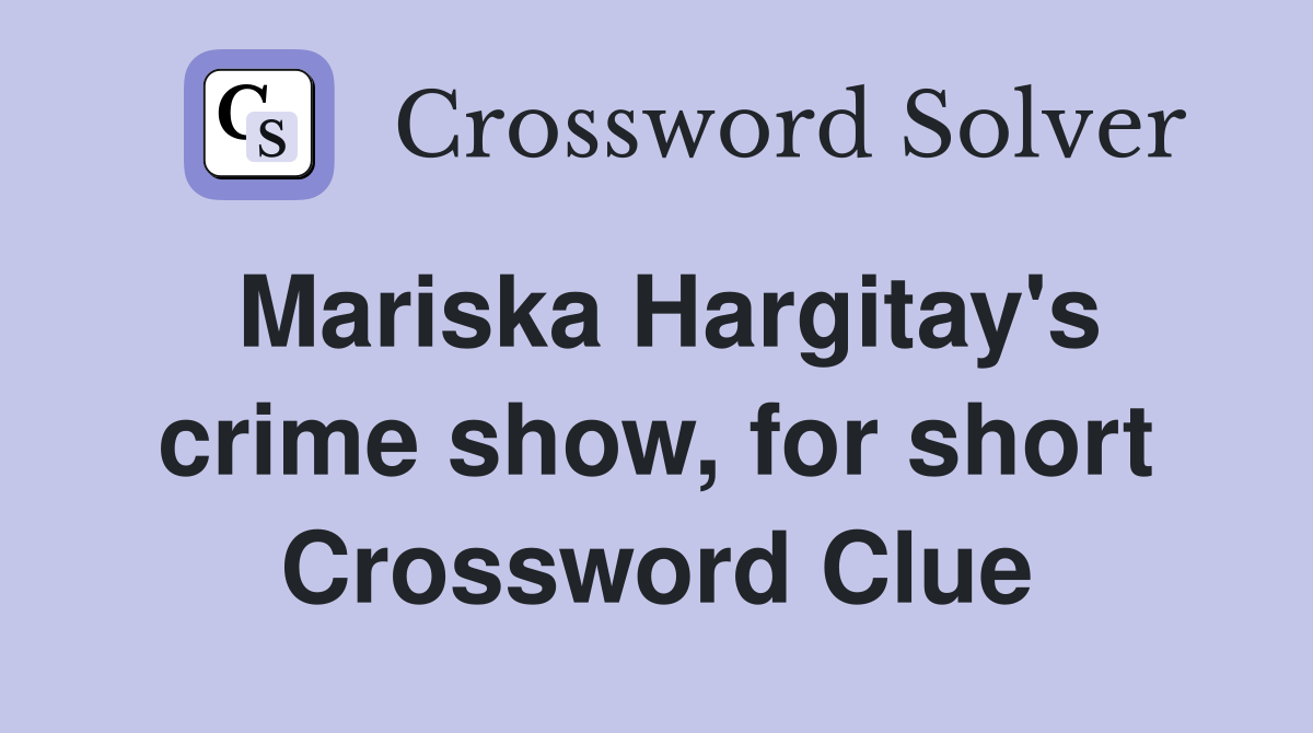 Mariska Hargitay's crime show, for short Crossword Clue