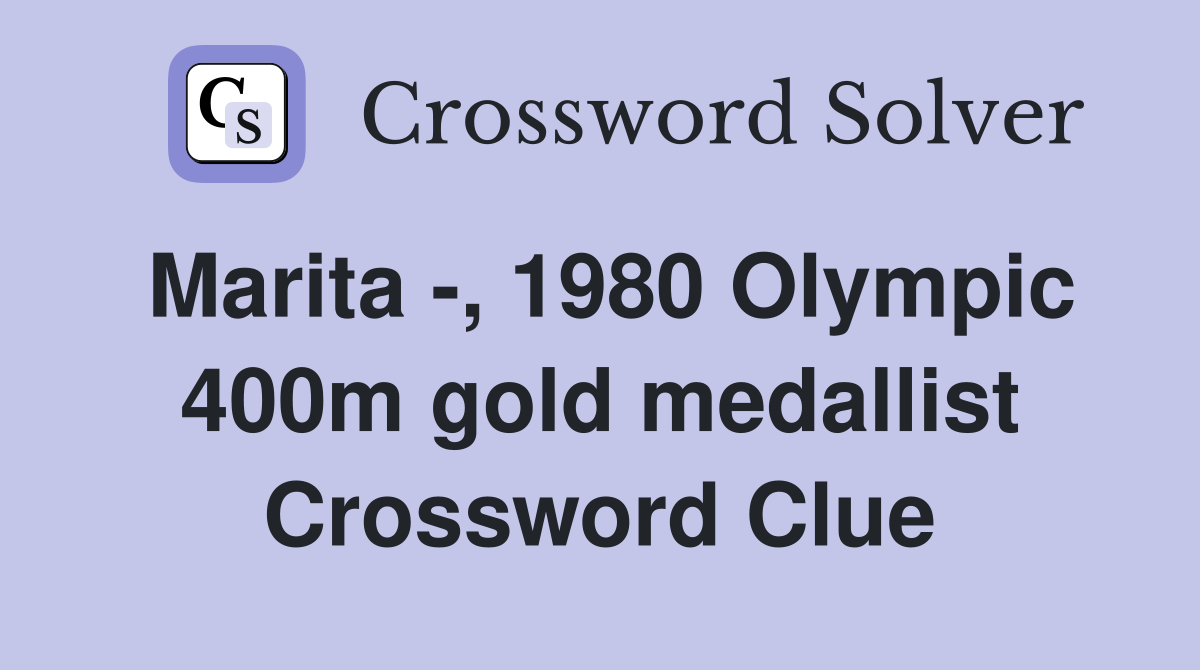Marita -, 1980 Olympic 400m gold medallist Crossword Clue