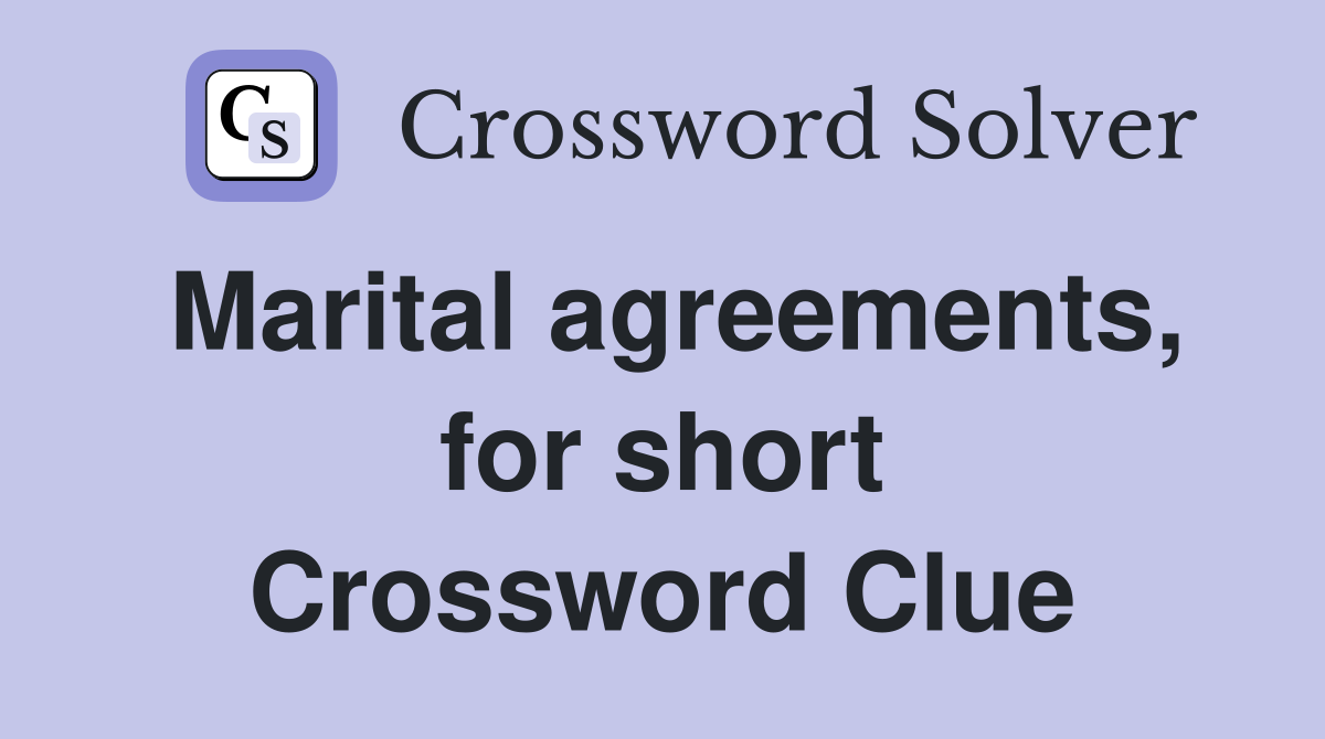 Marital agreements, for short Crossword Clue
