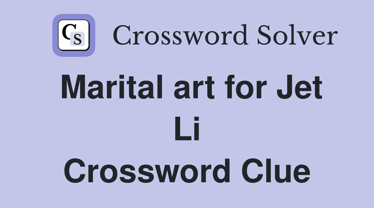 Marital art for Jet Li Crossword Clue