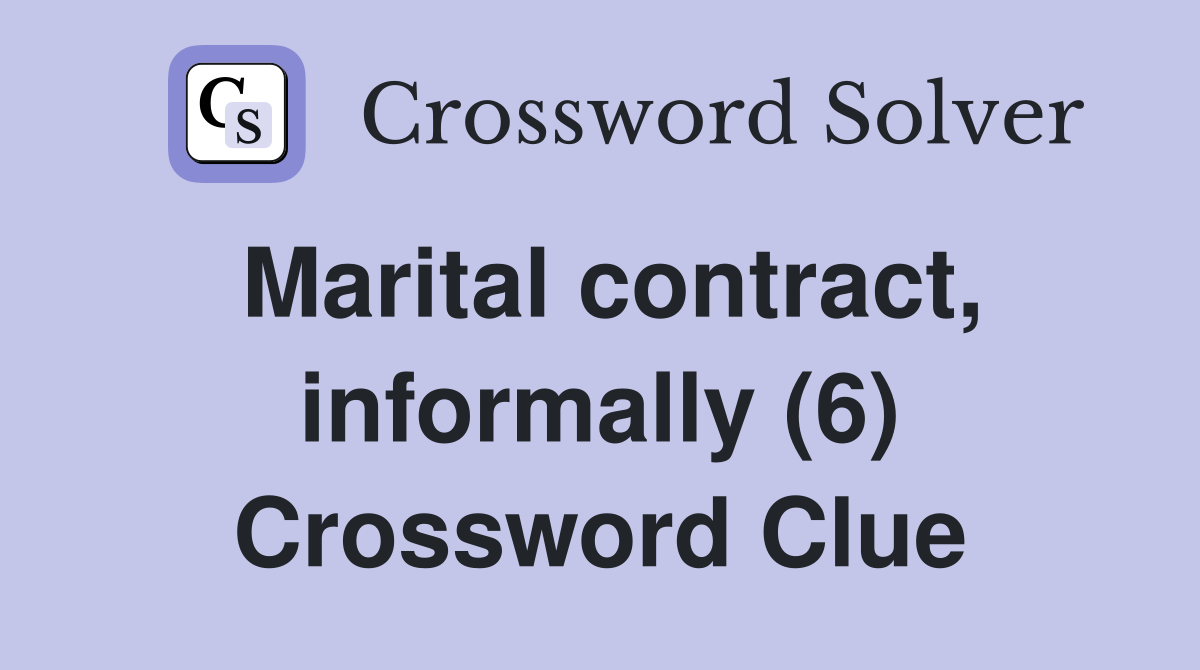 Marital contract, informally (6) Crossword Clue