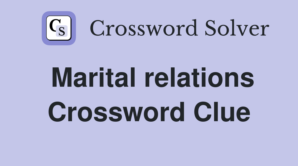 Marital relations Crossword Clue