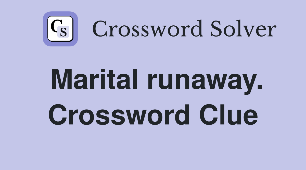 Marital runaway. Crossword Clue
